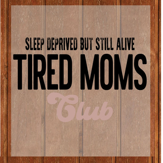 Tired Moms Club DTF Transfer ready to Press  Mama Life Heat Transfer for Shirts Mothers Day UV Sticker Prints