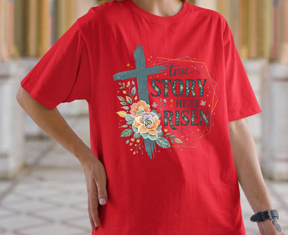 True Story He Is Risen T Shirt Christian Easter Tee Floral Cross Faith Shirt Adult Youth Toddler Baby Religious Gift Resurrection Sunday