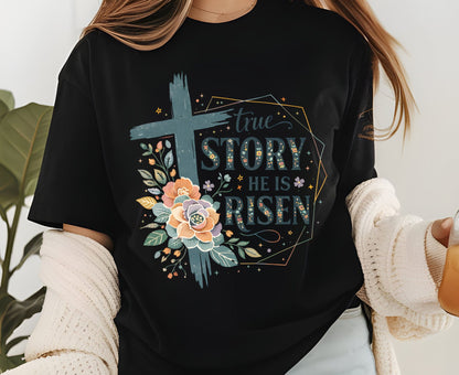 True Story He Is Risen T Shirt Christian Easter Tee Floral Cross Faith Shirt Adult Youth Toddler Baby Religious Gift Resurrection Sunday