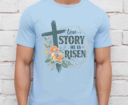 True Story He Is Risen T Shirt Christian Easter Tee Floral Cross Faith Shirt Adult Youth Toddler Baby Religious Gift Resurrection Sunday