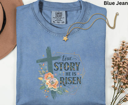True Story He Is Risen T Shirt Christian Easter Tee Floral Cross Faith Shirt Adult Youth Toddler Baby Religious Gift Resurrection Sunday