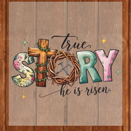 True Story He is Risen DTF Transfer ready to Press Christian Easter Heat Transfer for Shirts Bible Verse UV Sticker Prints