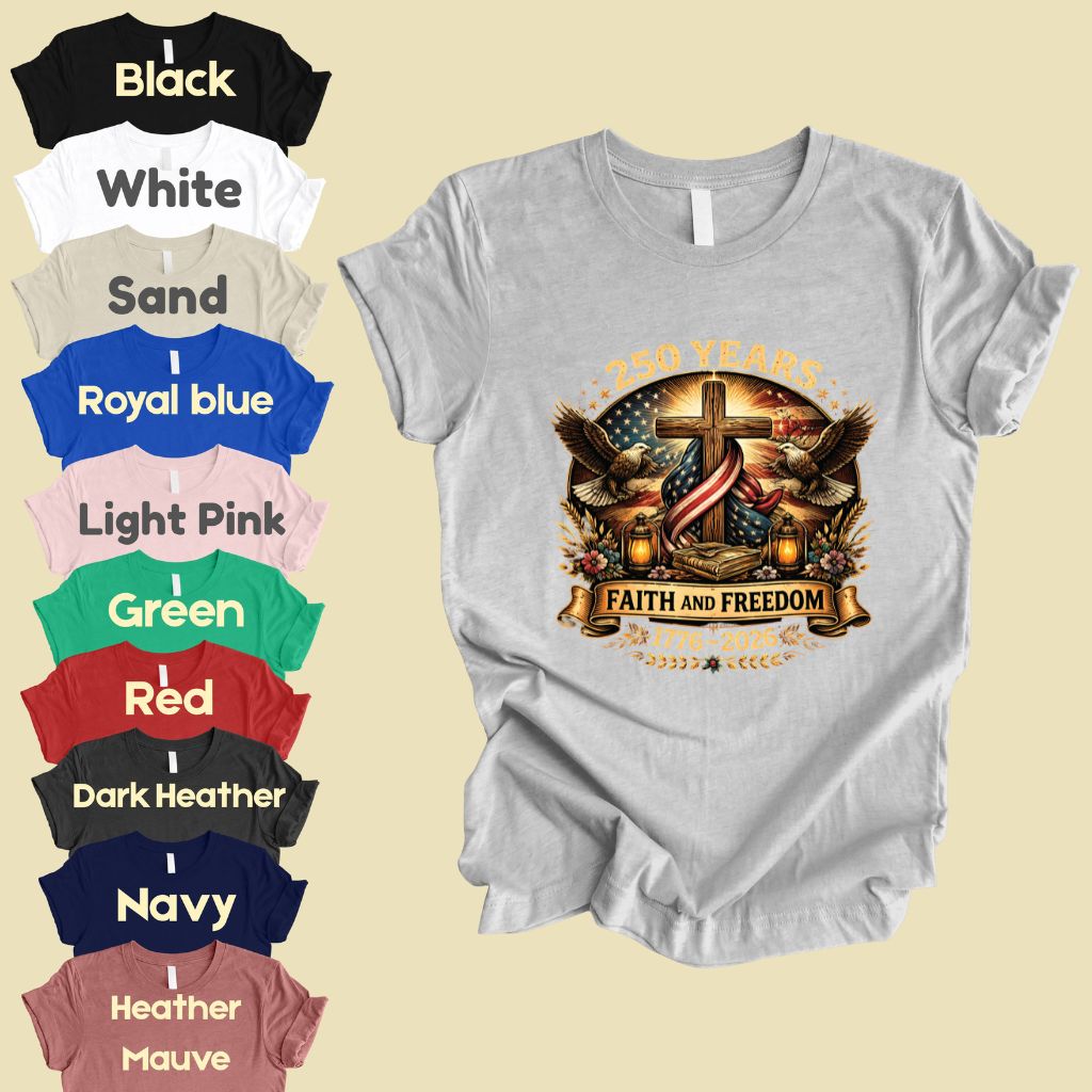 Faith and Freedom Comfort Colors T Shirts 250 Years America Tee Christian Patriotic Cross Eagle 1776 2026 Shirt Fourth of July Gifts