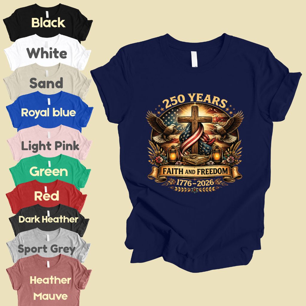 Faith and Freedom Comfort Colors T Shirts 250 Years America Tee Christian Patriotic Cross Eagle 1776 2026 Shirt Fourth of July Gifts