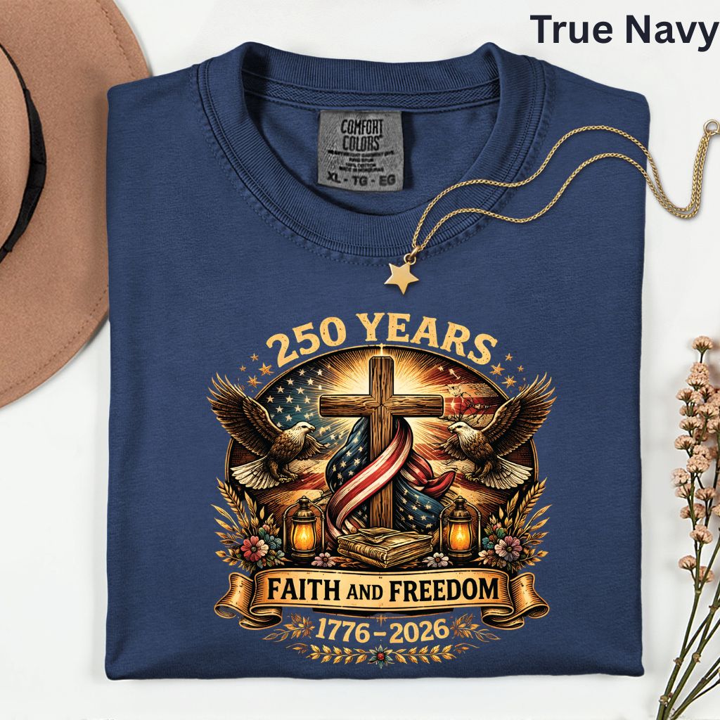 Faith and Freedom Comfort Colors T Shirts 250 Years America Tee Christian Patriotic Cross Eagle 1776 2026 Shirt Fourth of July Gifts
