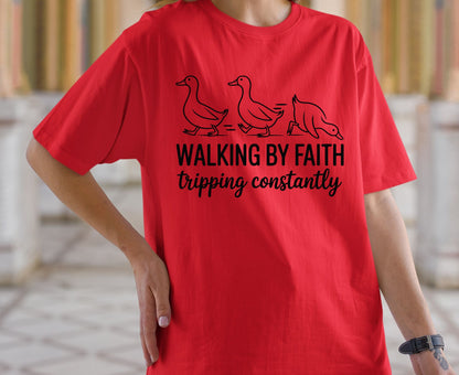 Walking By Faith Tripping Constantly T Shirt Christian Duck Tee Funny Faith Shirt Adult Youth Toddler Baby Religious Gift Humorous Jesus Tee