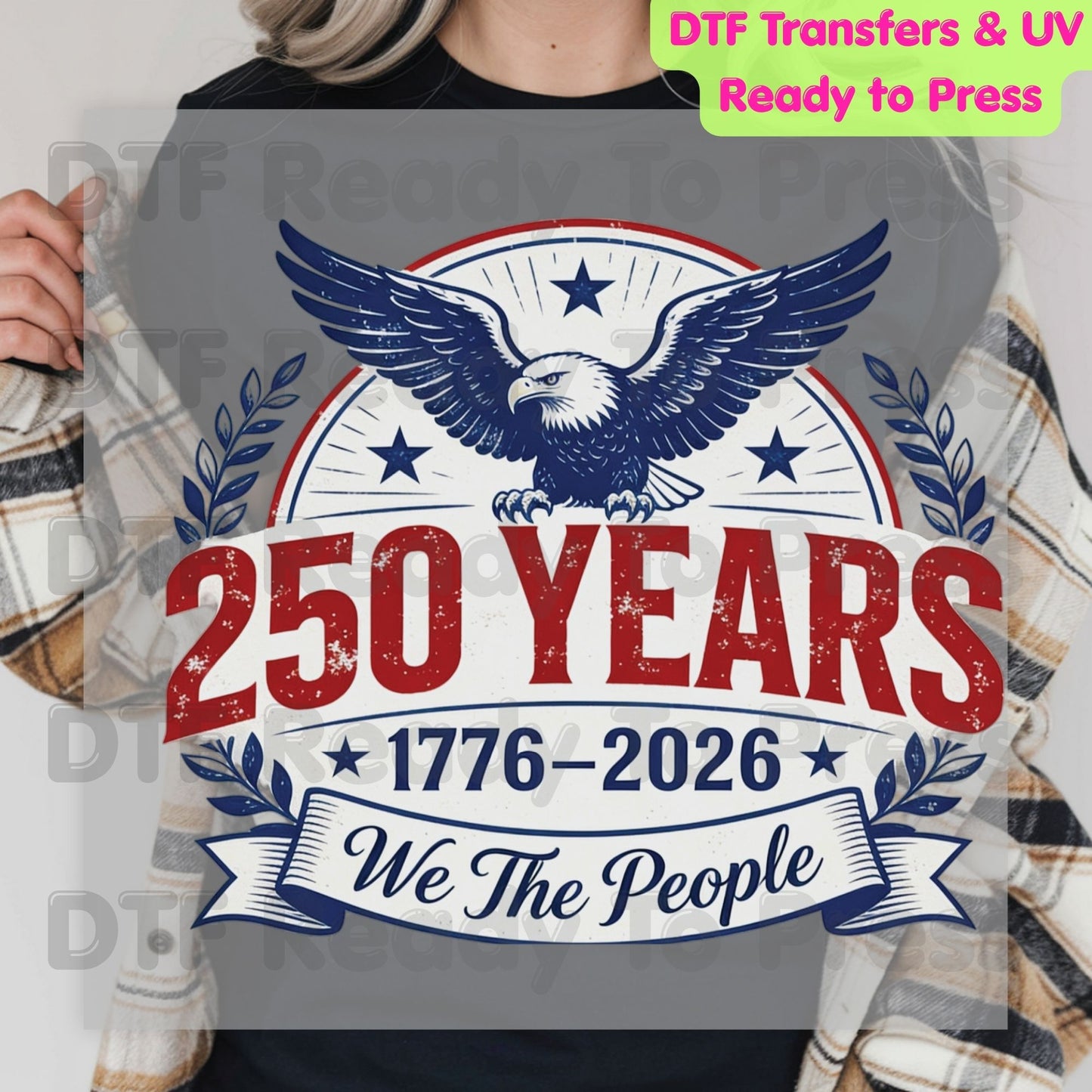 We The People 250 Years 1776-2026 DTF Transfer Ready to Press Patriotic American Eagle Shield Heat Transfer for Shirts Anniversary UV Sticker Prints