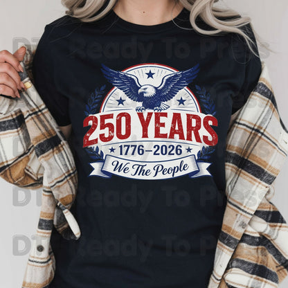 We The People 250 Years 1776-2026 DTF Transfer Ready to Press Patriotic American Eagle Shield Heat Transfer for Shirts Anniversary UV Sticker Prints