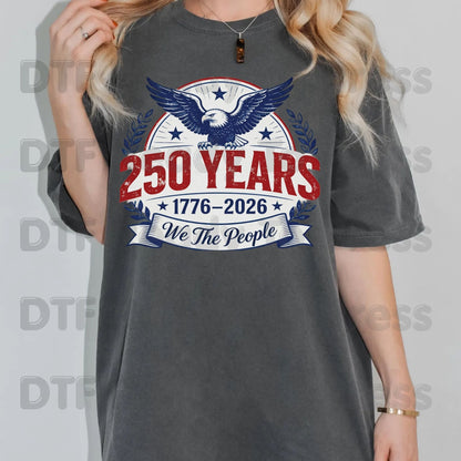 We The People 250 Years 1776-2026 DTF Transfer Ready to Press Patriotic American Eagle Shield Heat Transfer for Shirts Anniversary UV Sticker Prints