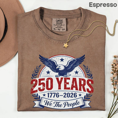 We The People 250 Years Comfort Colors T Shirts 1776 2026 Tee Semiquincentennial Patriotic Eagle Seal Emblem Shirt Fourth of July Gifts