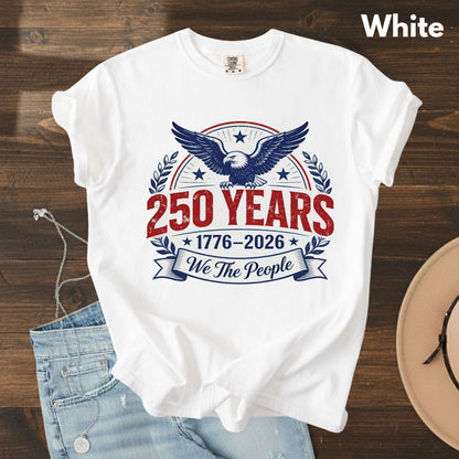 We The People 250 Years Comfort Colors T Shirts 1776 2026 Tee Semiquincentennial Patriotic Eagle Seal Emblem Shirt Fourth of July Gifts