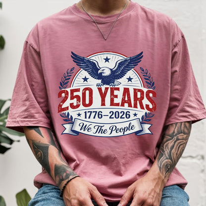 We The People 250 Years Comfort Colors T Shirts 1776 2026 Tee Semiquincentennial Patriotic Eagle Seal Emblem Shirt Fourth of July Gifts
