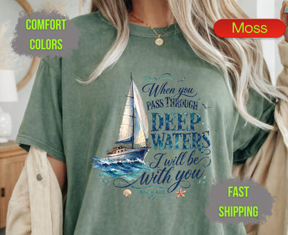 When You Pass Through Deep Waters Comfort Colors T Shirts Isaiah 43 2 Tee Christian Sailboat Shirt Religious Ocean Graphic Inspirational Faith Gifts