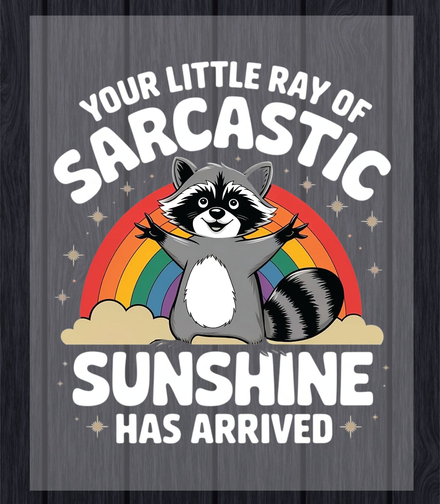 Your Little Ray of Sarcastic Sunshine DTF Transfer Ready to Press, Funny Raccoon Heat Transfer For Shirt, Sassy Raccoon UV Sticker Prints