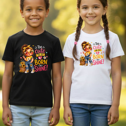 Too Cute to Fit In Born to Shine Little Girl T-Shirt, Sunflower Headband Tee