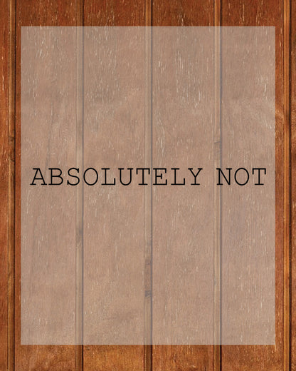 Absolutely Not Sarcastic DTF Transfer