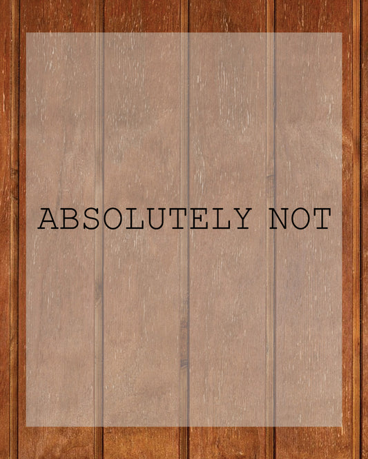 Absolutely Not Sarcastic DTF Transfer