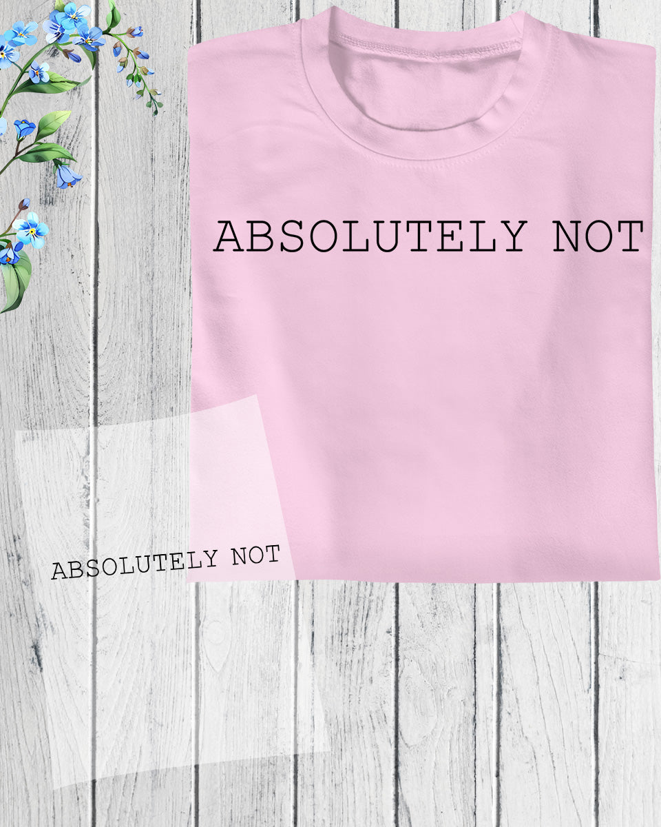 Absolutely Not Sarcastic DTF Transfer