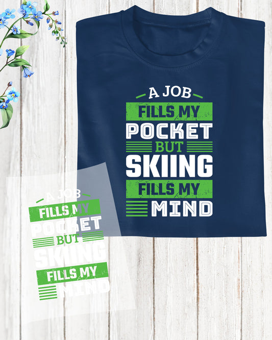 A Job Fills My Pocket But Skiing Fills My Mind DTF Transfer Film