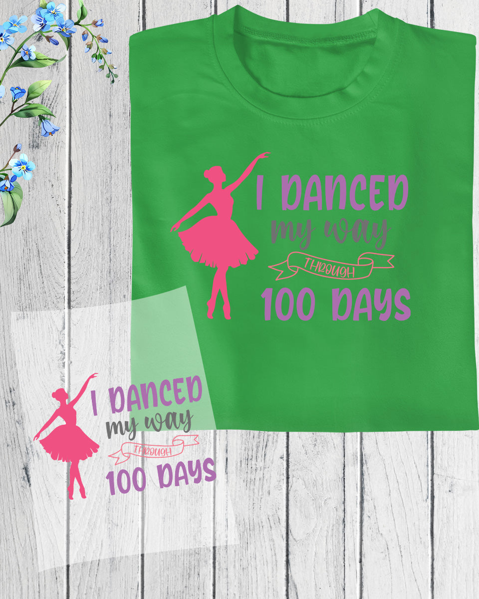 I Danced My Way 100 Days DTF Transfer Film