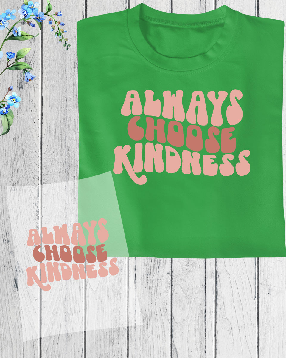 Always Choose Kindness Christian DTF Transfer Film