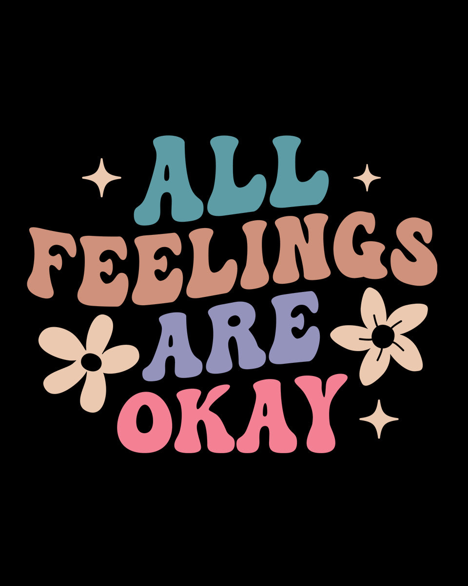 All Feelings are Okay DTF Transfer Film
