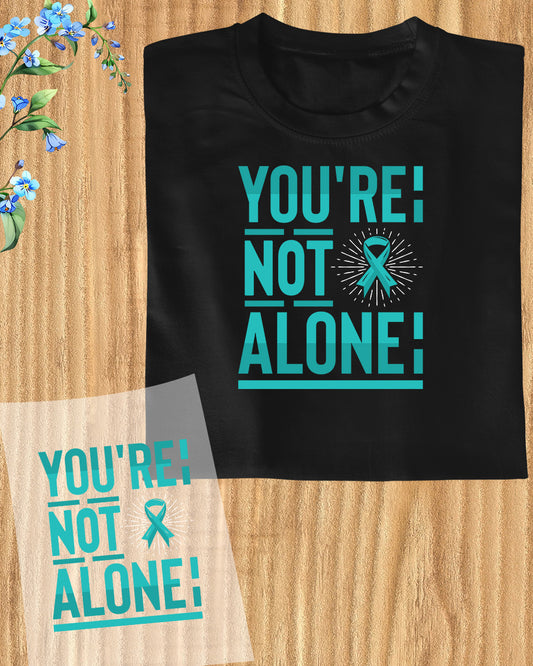 You Matter You're Not Alone DTF Transfer Film