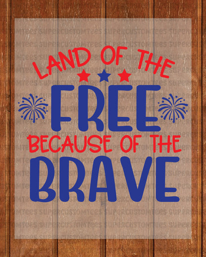 Land of the free because of the brave Heat Transfer for Shirts
