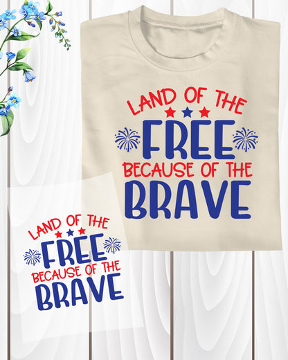 Land of the free because of the brave Heat Transfer for Shirts