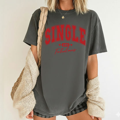 Anti Valentine's Day Shirts Single and Fabulous Tee, Comfort Colors T-Shirt, Valentine Sweatshirt Bella Canvas Apparel for Single Girl Boys