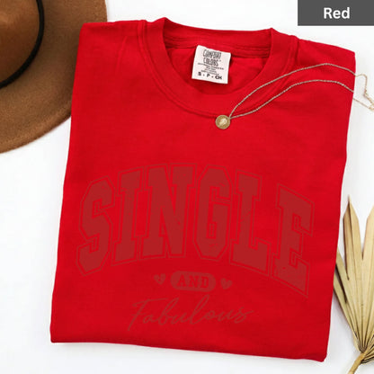 Anti Valentine's Day Shirts Single and Fabulous Tee, Comfort Colors T-Shirt, Valentine Sweatshirt Bella Canvas Apparel for Single Girl Boys
