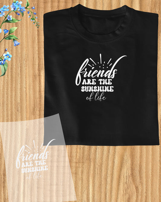 Friends are Sunshine of Life DTF Transfer