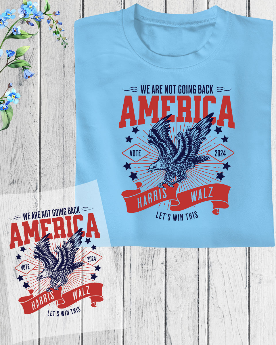 We are Not Going Back America Kamala Harris DTF Transfer Film