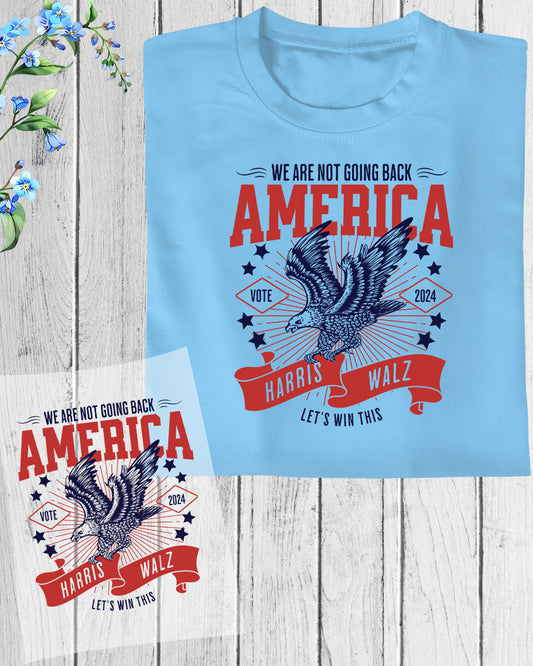 We are Not Going Back America Kamala Harris DTF Transfer Film