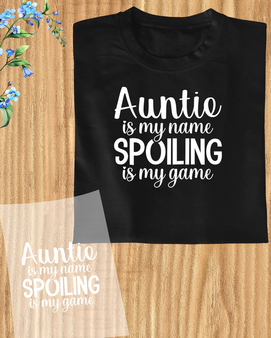 Funny Auntie is My Name Spoiling is My game DTF Transfer