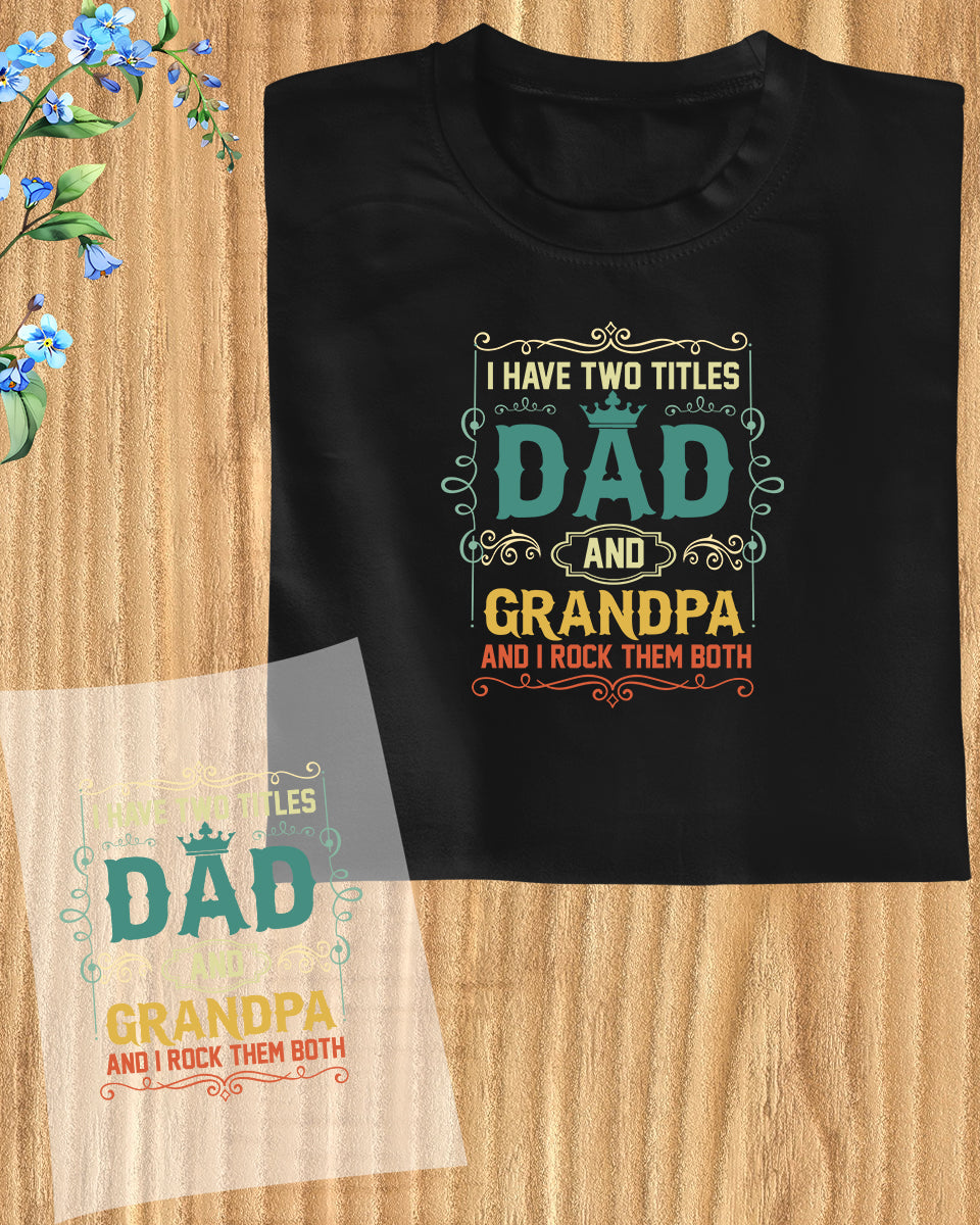 I Have Two Title Dad and Grandpa DTF Transfer Film