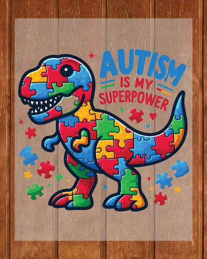 Autism is My Superpower Dinosaur DTF Transfer