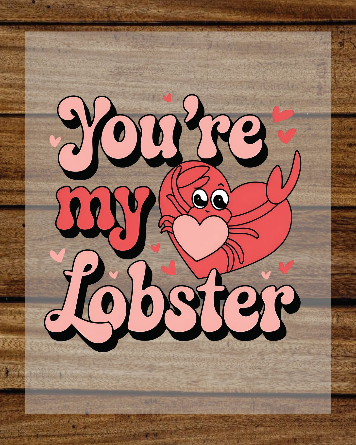 Valentine's Day Gifts For Her You're My Lobster DTF Transfer Film