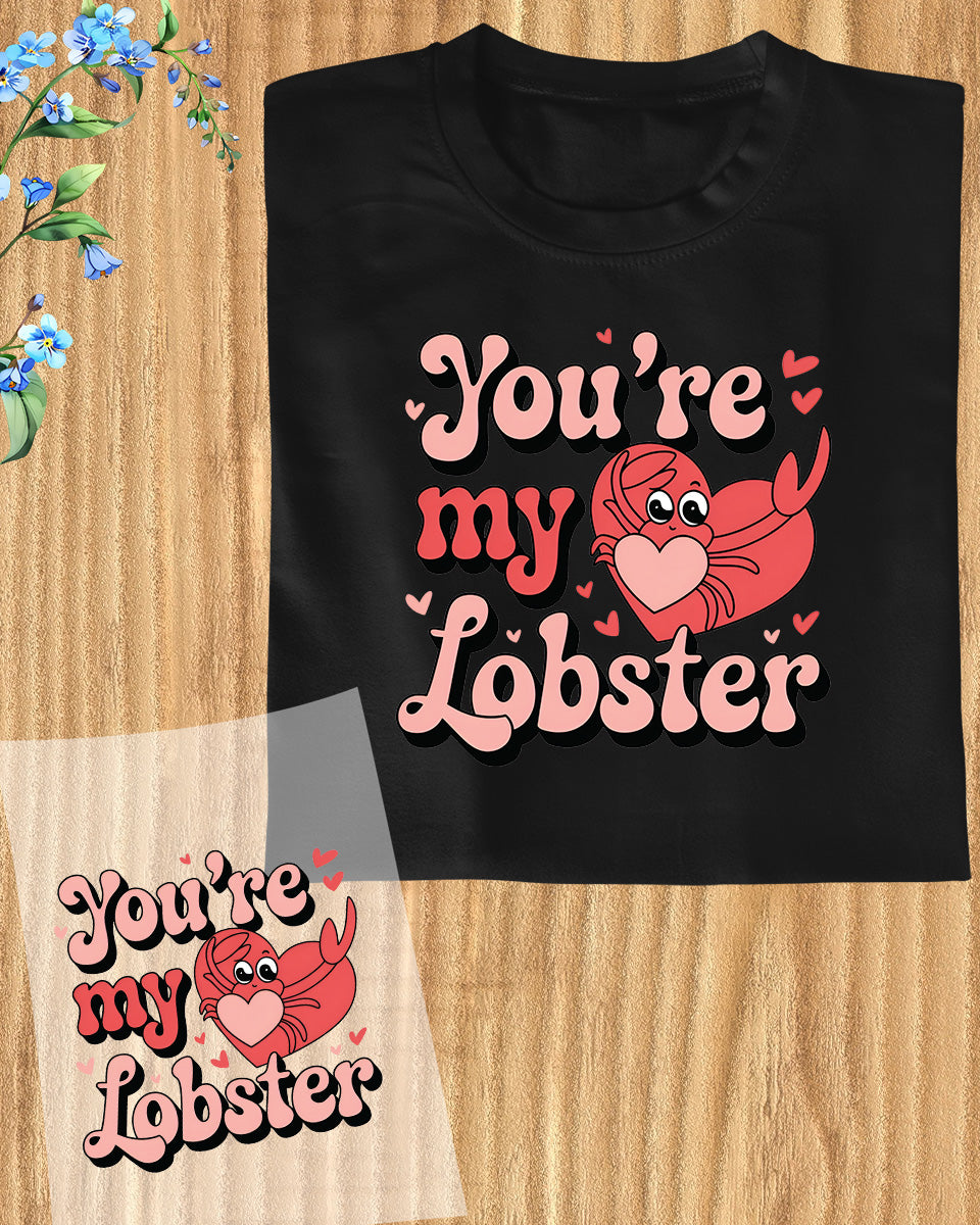 Valentine's Day Gifts For Her You're My Lobster DTF Transfer Film