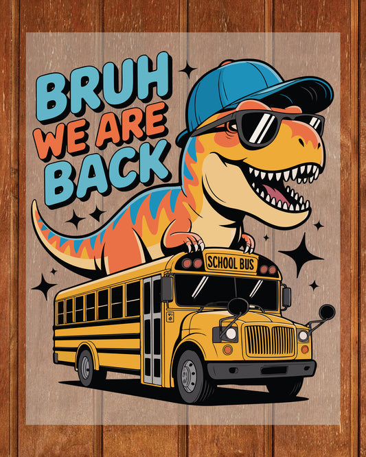 Back to School Bruh We Back DTF Transfer