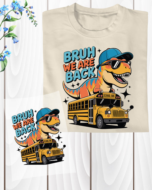 Back to School Bruh We Back DTF Transfer