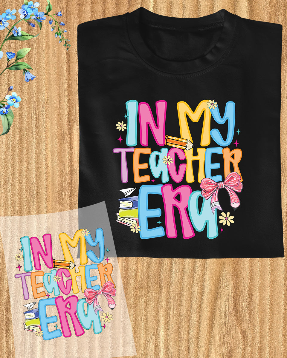 Back to School  in My Teacher Era Shirt DTF Transfer
