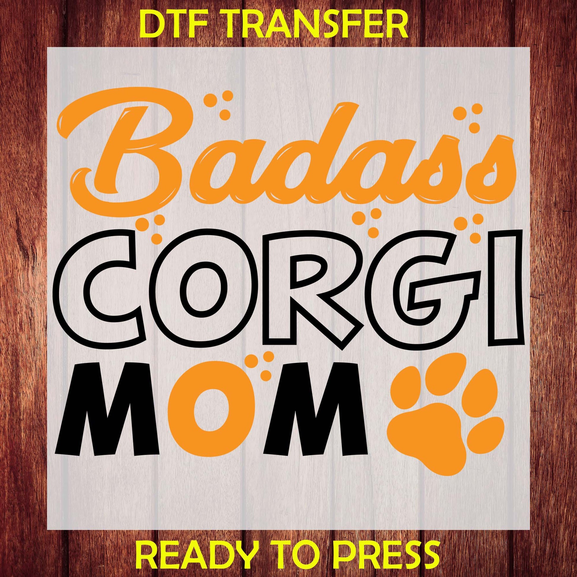 Badass Corgi Mom DTF Transfer