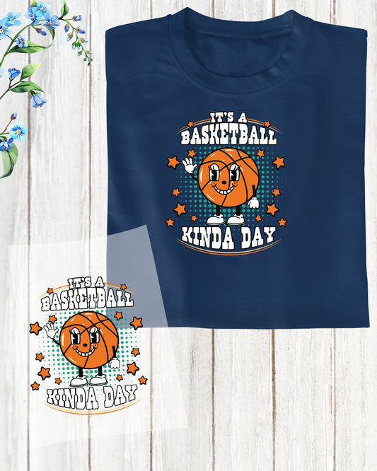 It is a Basketball Kinda Day DTF Transfer Film