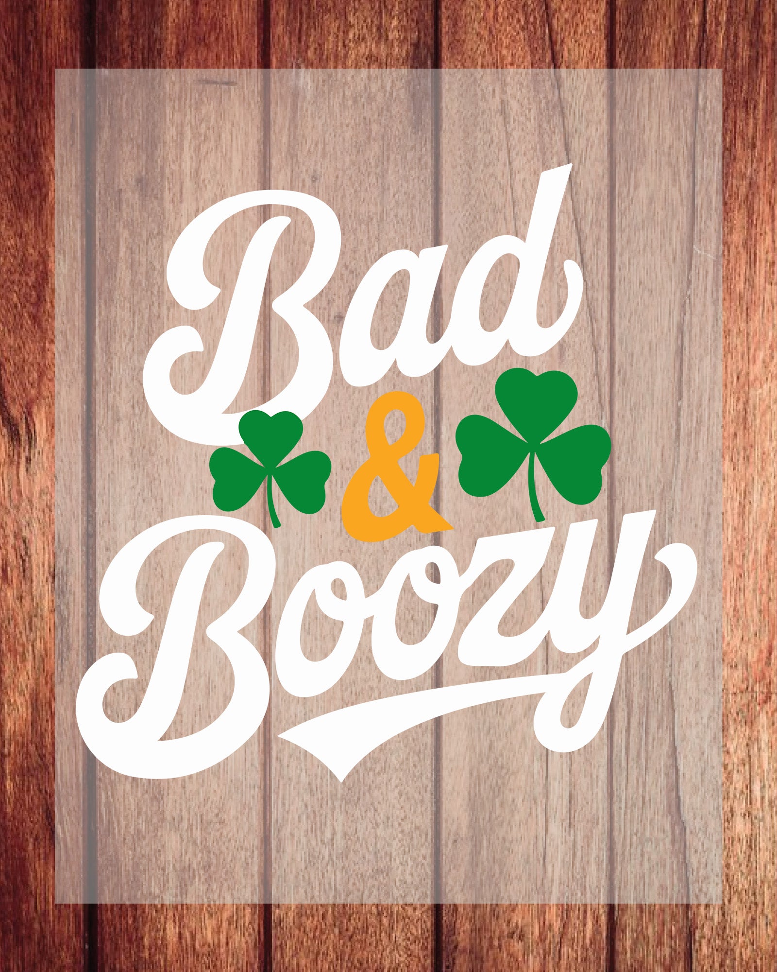 Bad & Boozy Funny Saint Patrick's Day DTF Transfer Film