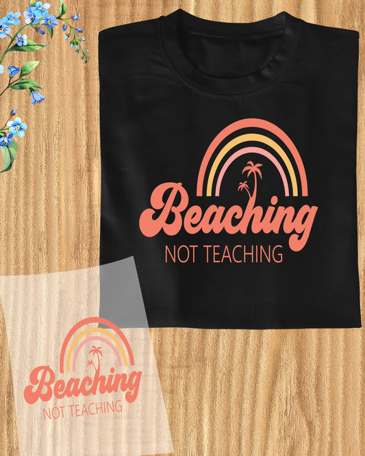 Beaching not Teaching Funny Teacher DTF Transfer Film