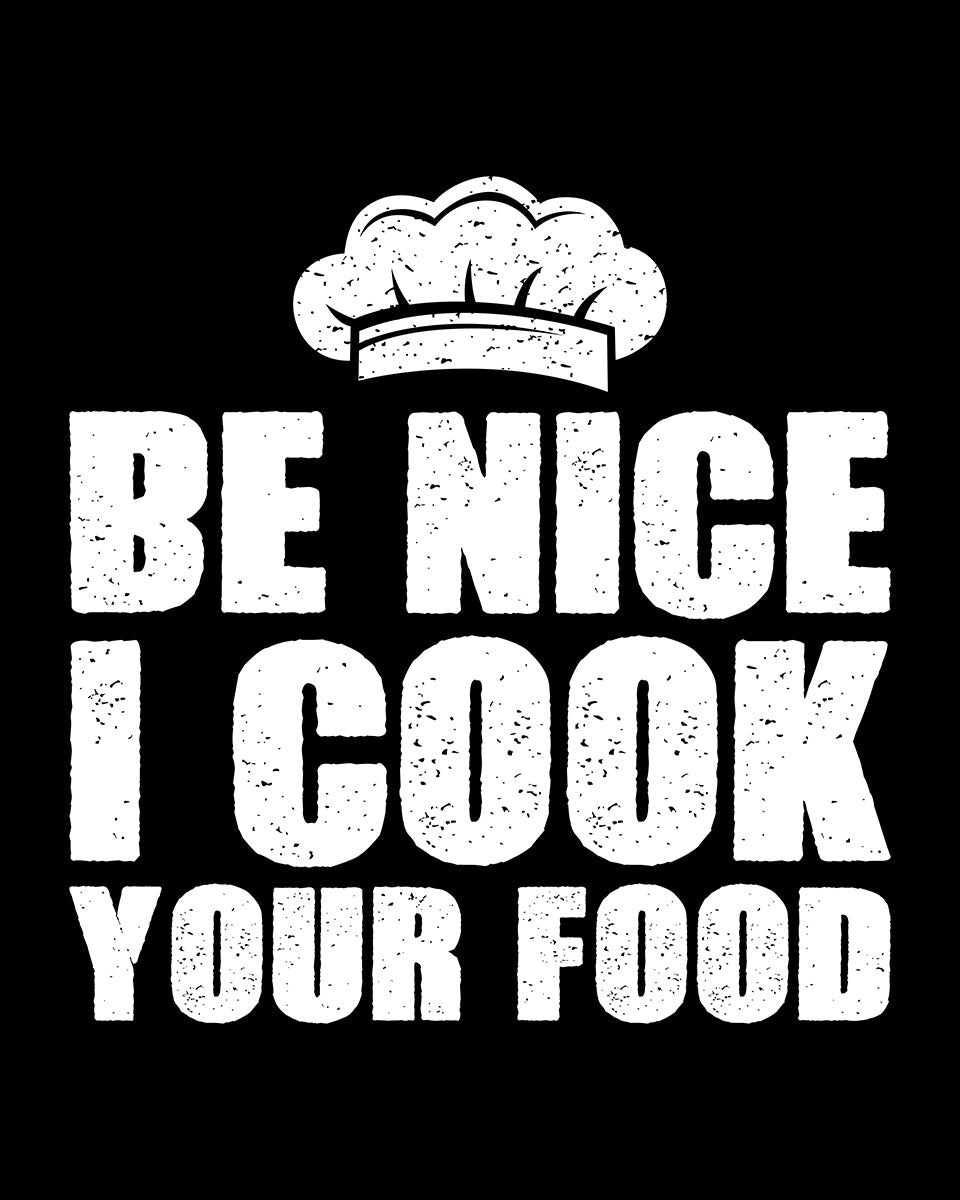 Be Nice I Cook Your Food DTF Film