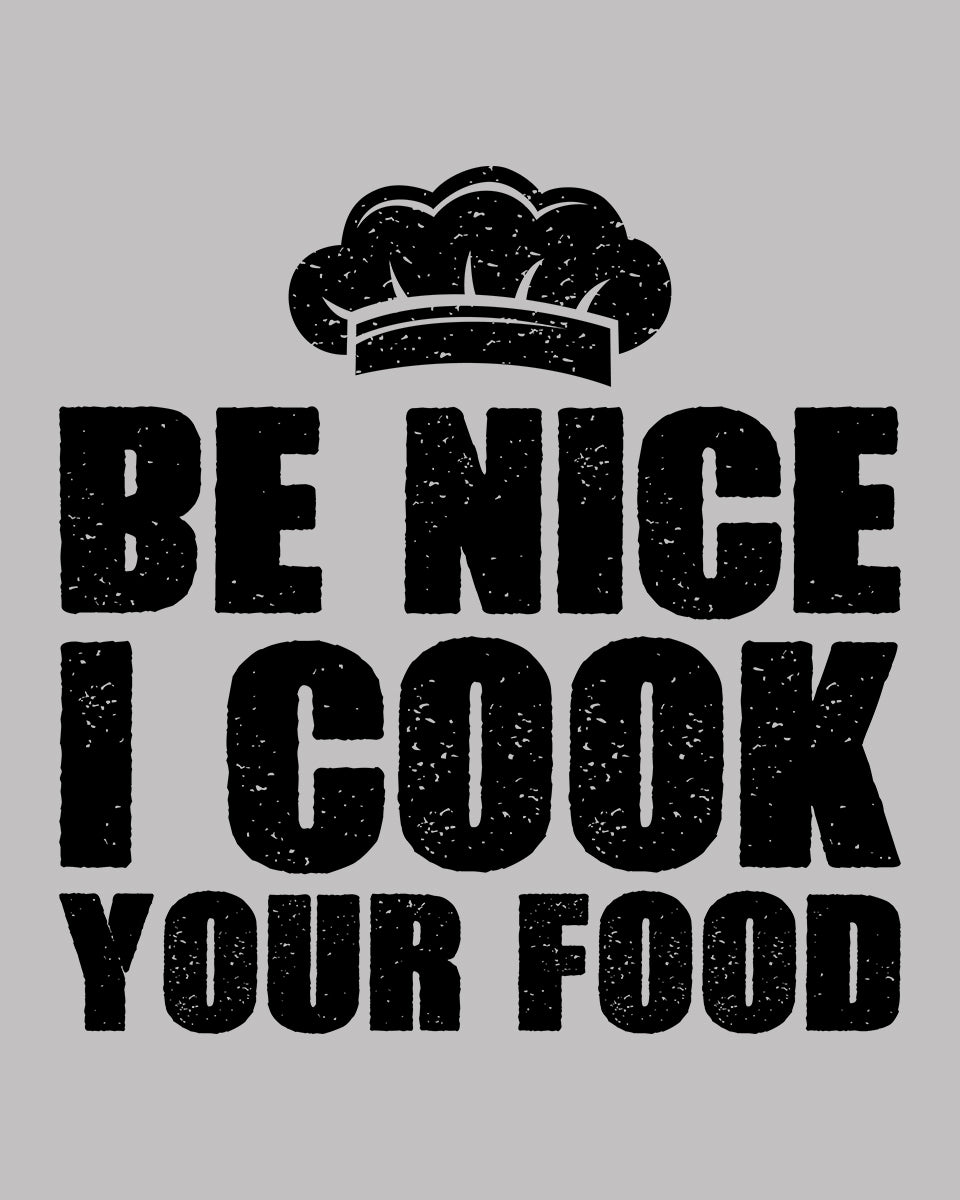 Be Nice I Cook Your Food DTF Transfer Film