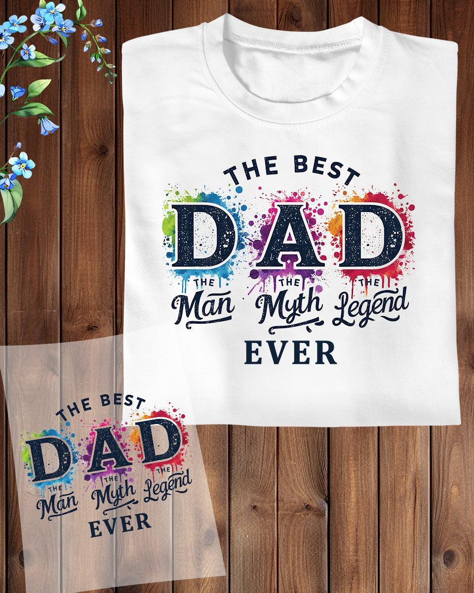 Best Dad Ever Man Myth Legend DTF Transfer