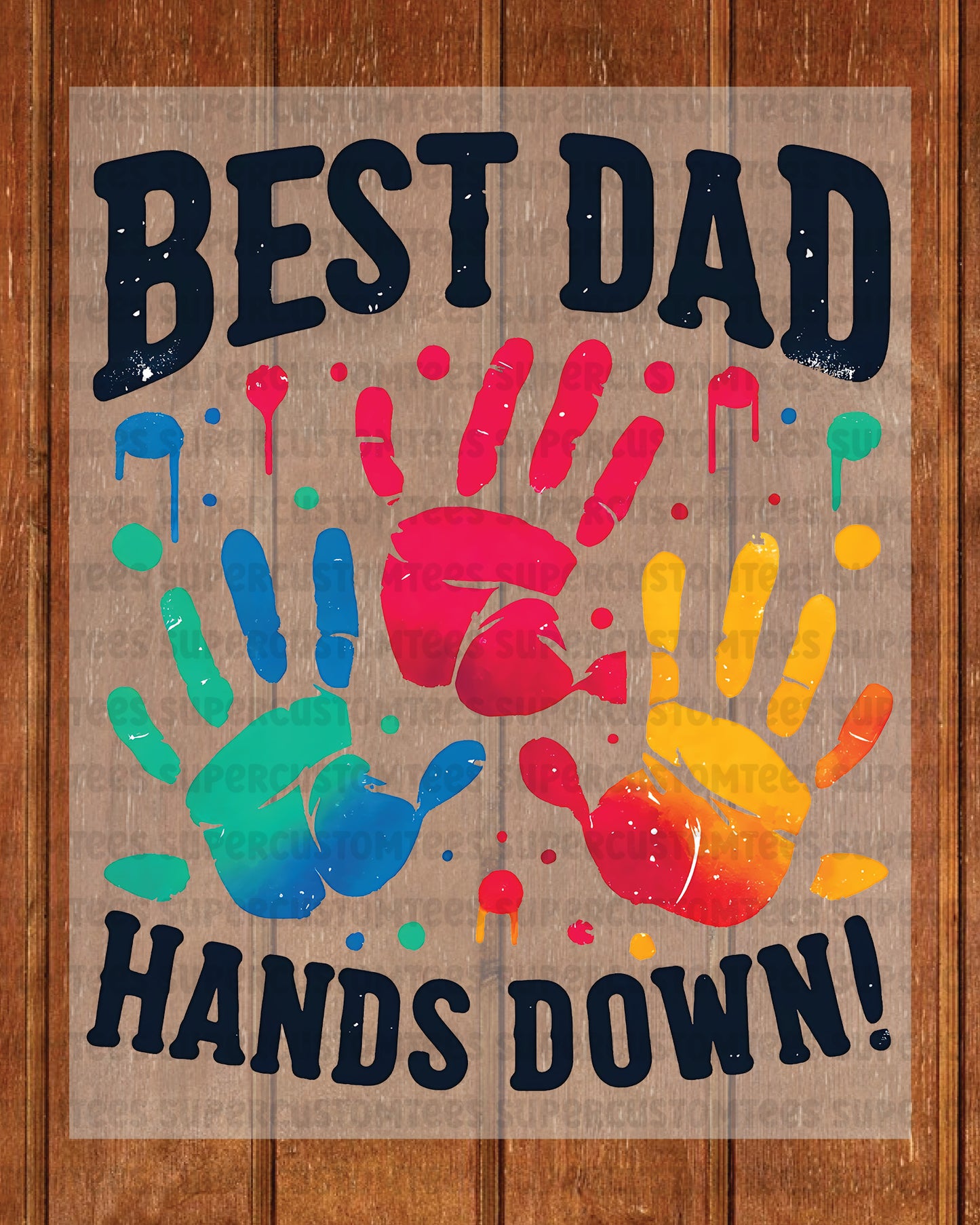 Best Dad Hands Down DTF Transfer